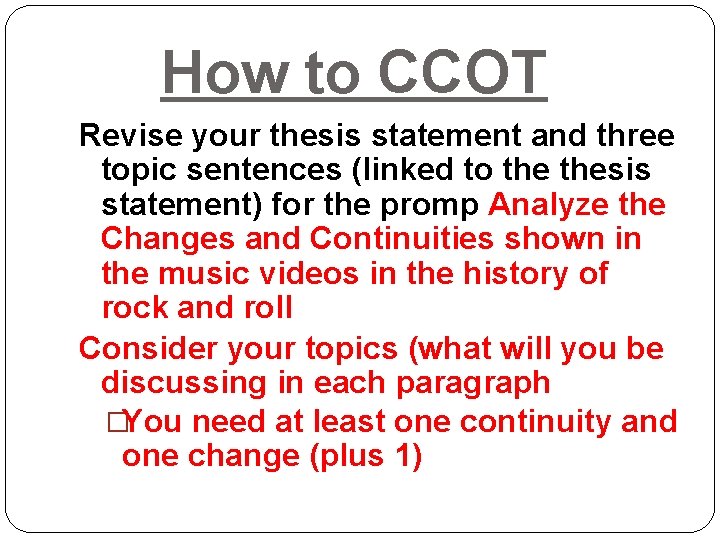 How to CCOT Revise your thesis statement and three topic sentences (linked to thesis How to CCOT Revise your thesis statement and three topic sentences (linked to thesis