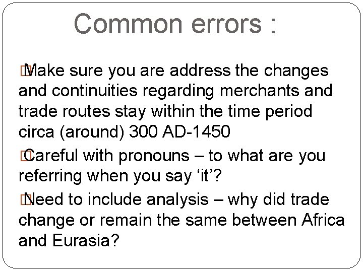Common errors : � Make sure you are address the changes and continuities regarding Common errors : � Make sure you are address the changes and continuities regarding
