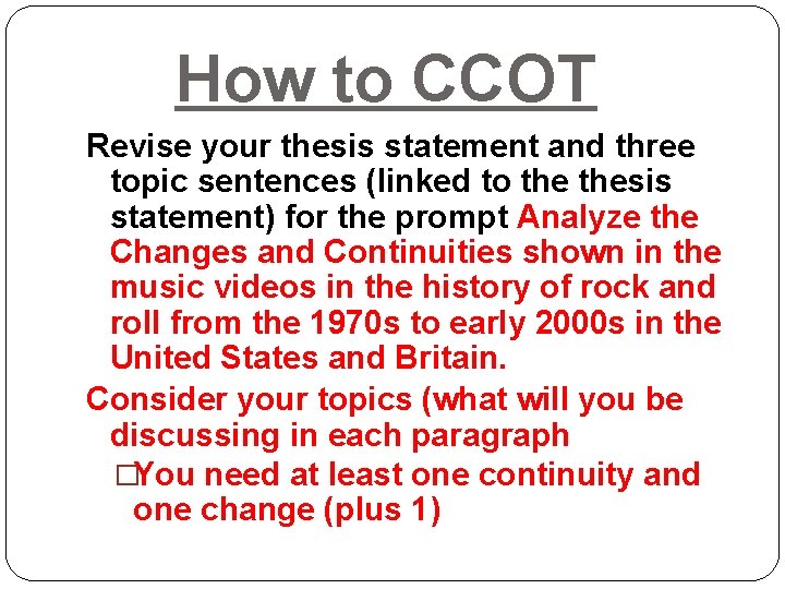 How to CCOT Revise your thesis statement and three topic sentences (linked to thesis How to CCOT Revise your thesis statement and three topic sentences (linked to thesis