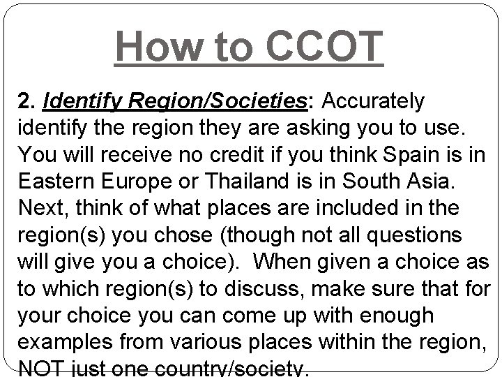 How to CCOT 2. Identify Region/Societies: Accurately identify the region they are asking you How to CCOT 2. Identify Region/Societies: Accurately identify the region they are asking you