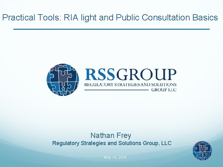 Practical Tools: RIA light and Public Consultation Basics Nathan Frey Regulatory Strategies and Solutions