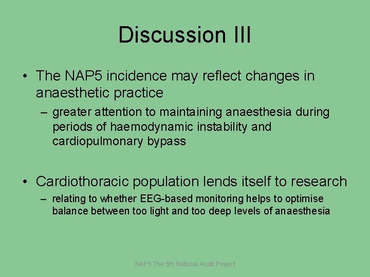 Discussion III • The NAP 5 incidence may reflect changes in anaesthetic practice –