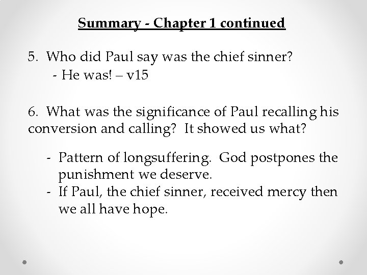 Summary - Chapter 1 continued 5. Who did Paul say was the chief sinner?
