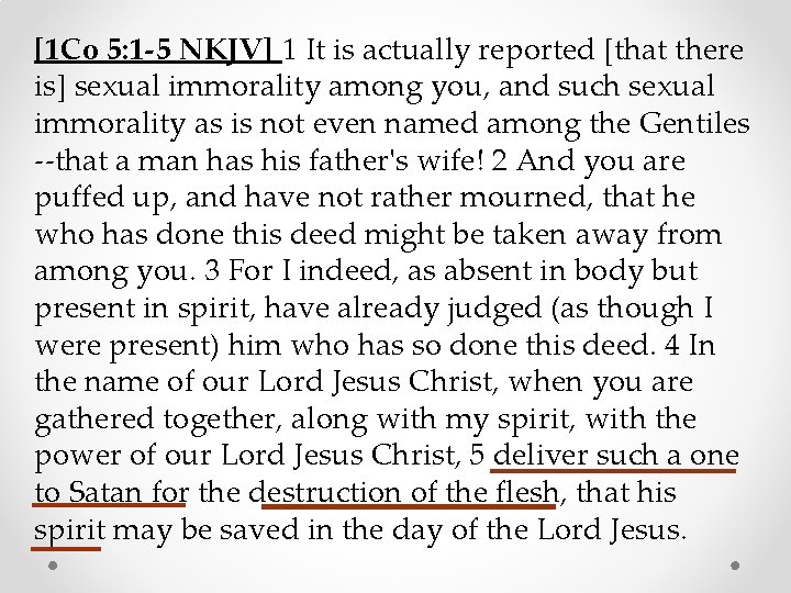 [1 Co 5: 1 -5 NKJV] 1 It is actually reported [that there is]