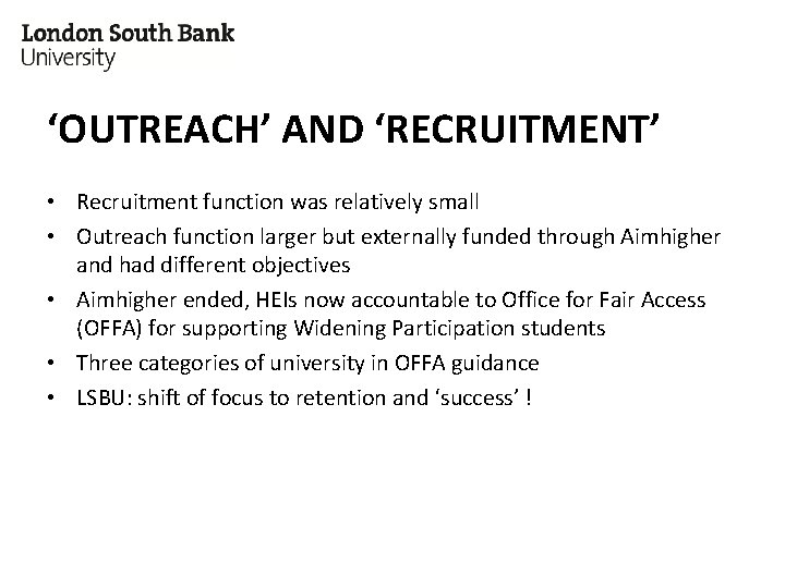 ‘OUTREACH’ AND ‘RECRUITMENT’ • Recruitment function was relatively small • Outreach function larger but