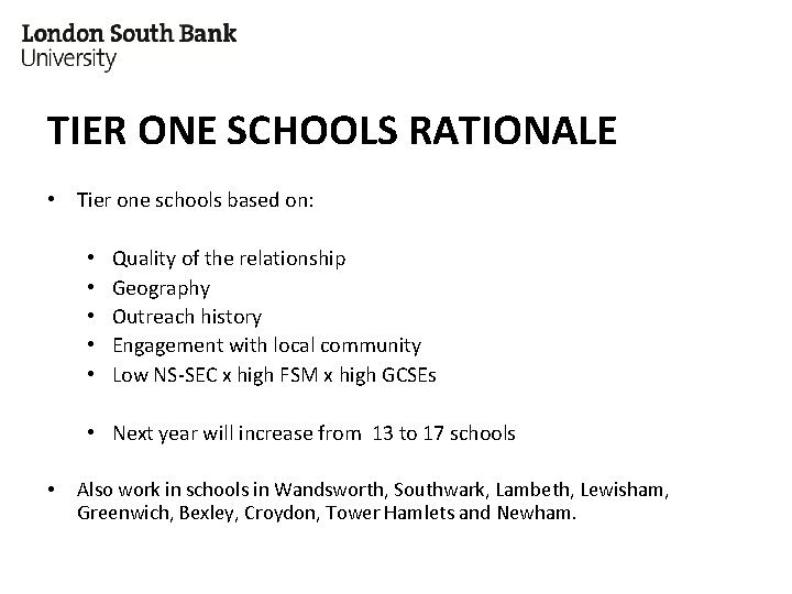 TIER ONE SCHOOLS RATIONALE • Tier one schools based on: • • • Quality