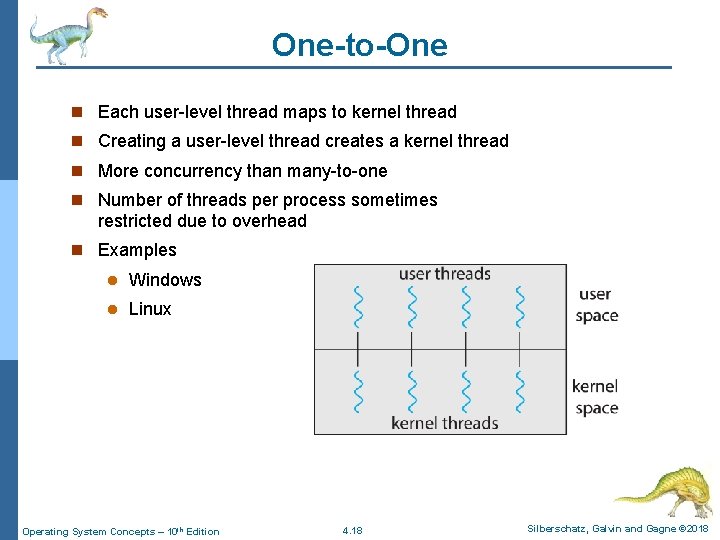 One-to-One n Each user-level thread maps to kernel thread n Creating a user-level thread