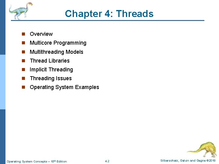 Chapter 4: Threads n Overview n Multicore Programming n Multithreading Models n Thread Libraries