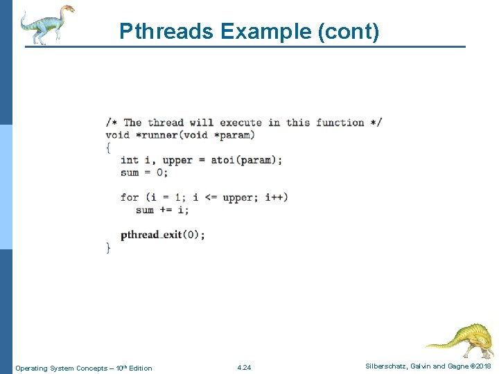 Pthreads Example (cont) Operating System Concepts – 10 th Edition 4. 24 Silberschatz, Galvin