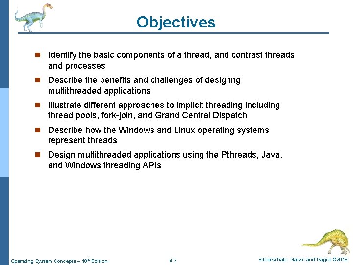 Objectives n Identify the basic components of a thread, and contrast threads and processes
