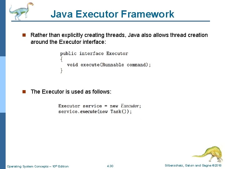 Java Executor Framework n Rather than explicitly creating threads, Java also allows thread creation