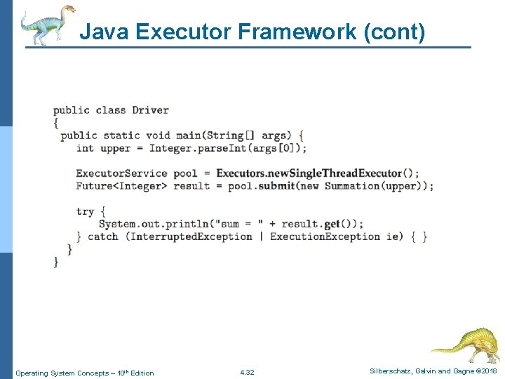 Java Executor Framework (cont) Operating System Concepts – 10 th Edition 4. 32 Silberschatz,