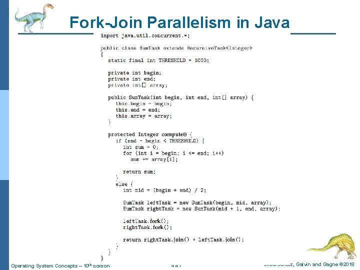 Fork-Join Parallelism in Java Operating System Concepts – 10 th Edition 4. 41 Silberschatz,