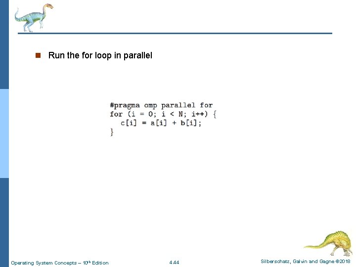 n Run the for loop in parallel Operating System Concepts – 10 th Edition