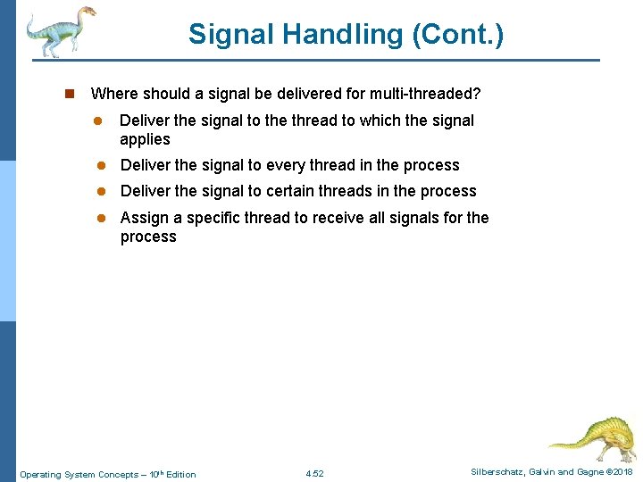 Signal Handling (Cont. ) n Where should a signal be delivered for multi-threaded? l