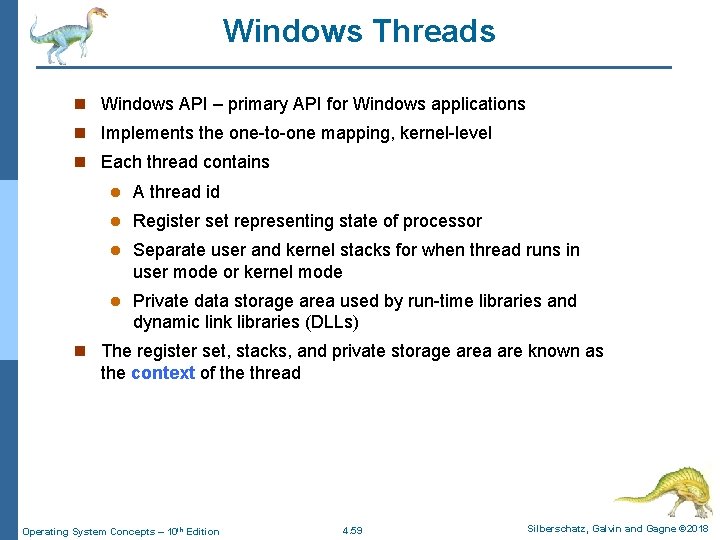 Windows Threads n Windows API – primary API for Windows applications n Implements the