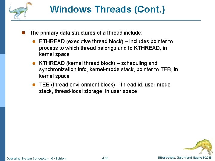 Windows Threads (Cont. ) n The primary data structures of a thread include: l
