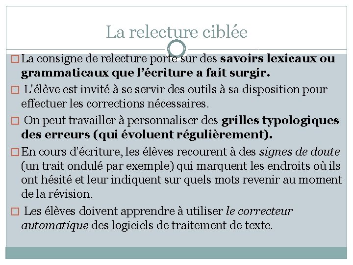 La relecture ciblée � La consigne de relecture porte sur des savoirs lexicaux ou La relecture ciblée � La consigne de relecture porte sur des savoirs lexicaux ou