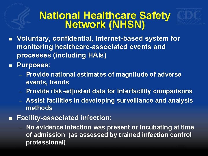 National Healthcare Safety Network (NHSN) n n Voluntary, confidential, internet-based system for monitoring healthcare-associated