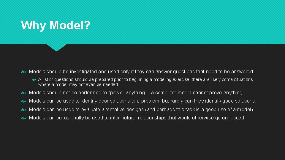 Why Model? Models should be investigated and used only if they can answer questions