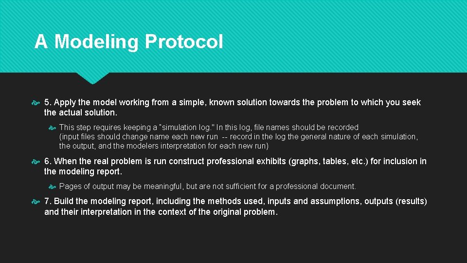 A Modeling Protocol 5. Apply the model working from a simple, known solution towards