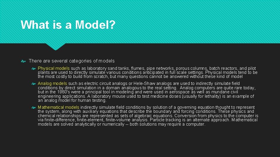 What is a Model? There are several categories of models Physical models such as