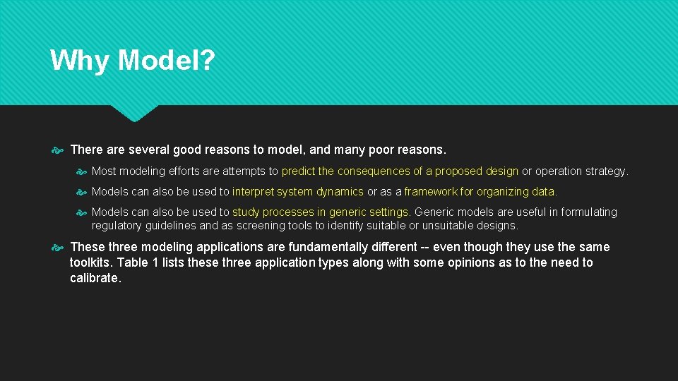 Why Model? There are several good reasons to model, and many poor reasons. Most