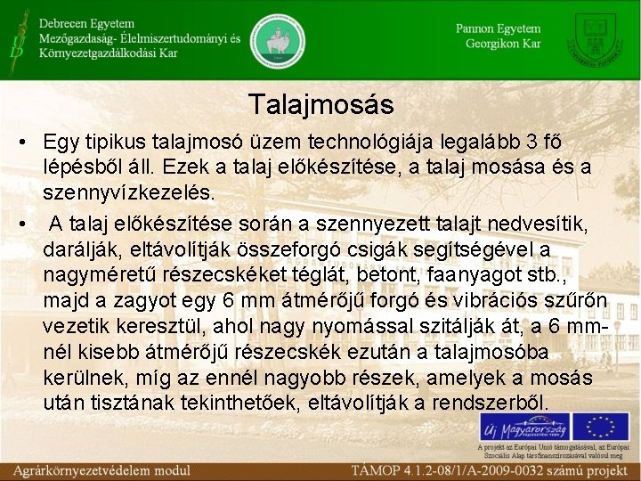 Talajmosás • Egy tipikus talajmosó üzem technológiája legalább 3 fő lépésből áll. Ezek a