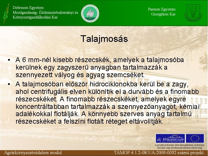 Talajmosás • A 6 mm-nél kisebb részecskék, amelyek a talajmosóba kerülnek egy zagyszerű anyagban