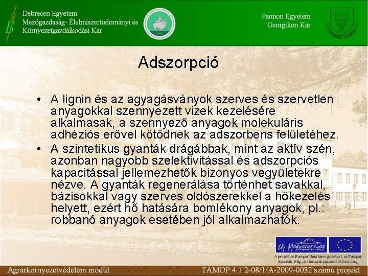 Adszorpció • A lignin és az agyagásványok szerves és szervetlen anyagokkal szennyezett vizek kezelésére