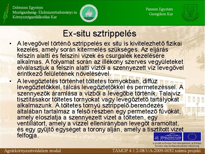 Ex-situ sztrippelés • A levegővel történő sztrippelés ex situ is kivitelezhető fizikai kezelés, amely