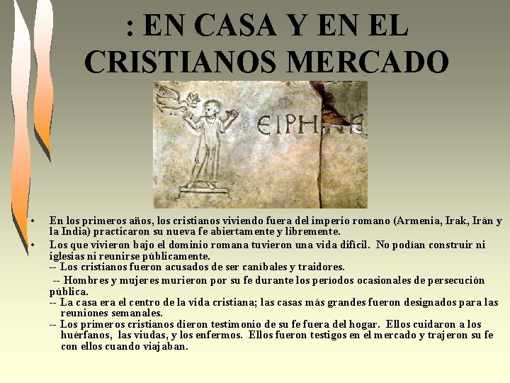 : EN CASA Y EN EL CRISTIANOS MERCADO • • En los primeros años,