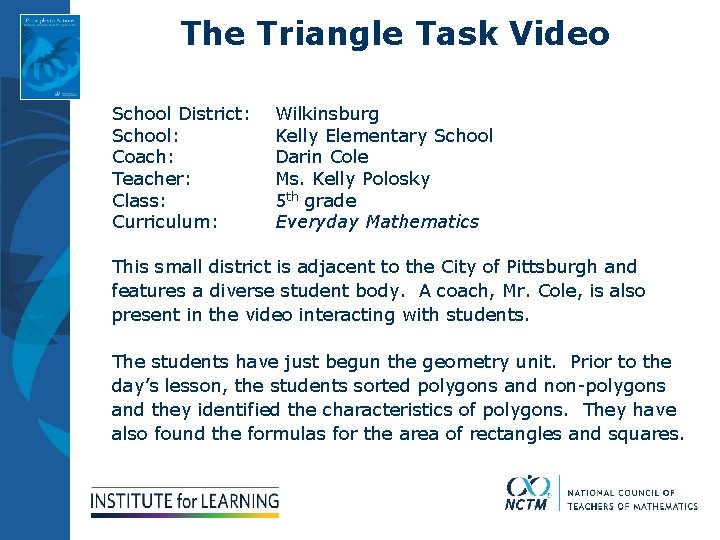 The Triangle Task Video School District: School: Coach: Teacher: Class: Curriculum: Wilkinsburg Kelly Elementary