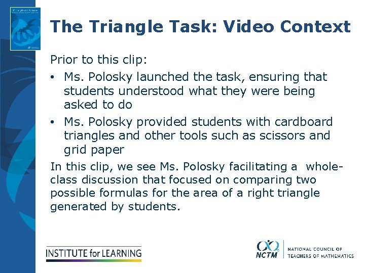 The Triangle Task: Video Context Prior to this clip: • Ms. Polosky launched the