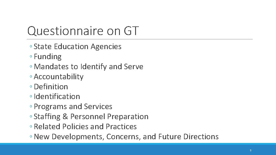 Questionnaire on GT ◦ State Education Agencies ◦ Funding ◦ Mandates to Identify and
