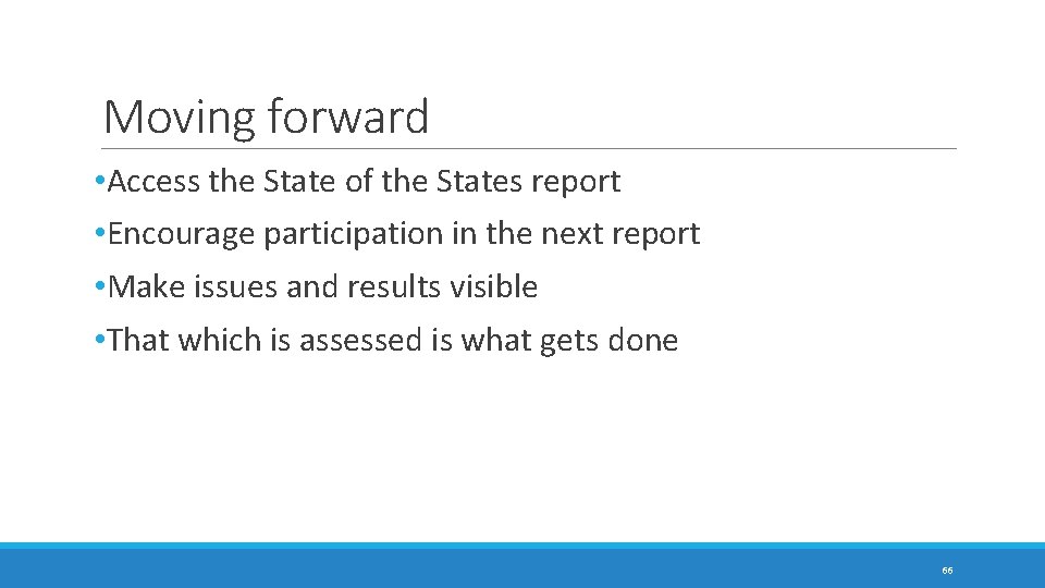 Moving forward • Access the State of the States report • Encourage participation in