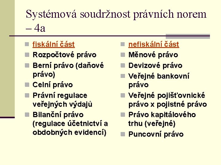 Systémová soudržnost právních norem – 4 a n fiskální část n nefiskální část n Systémová soudržnost právních norem – 4 a n fiskální část n nefiskální část n