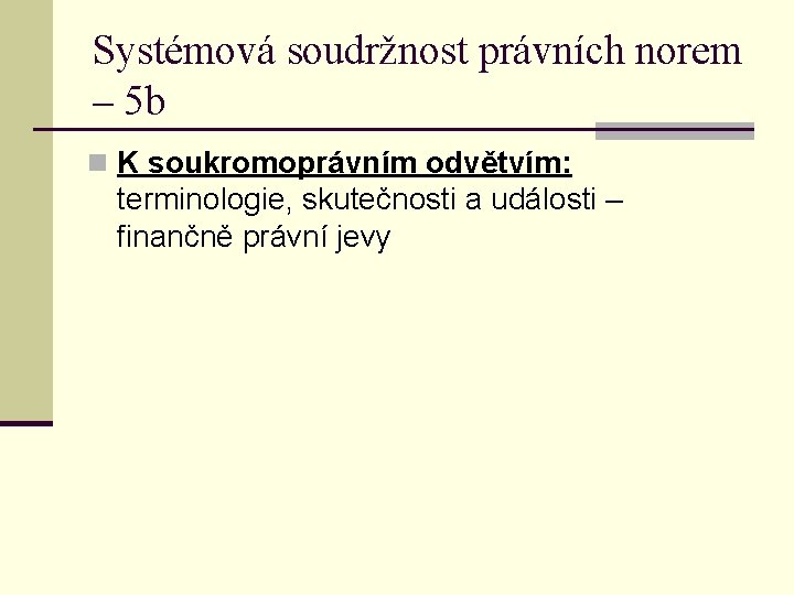 Systémová soudržnost právních norem – 5 b n K soukromoprávním odvětvím: terminologie, skutečnosti a