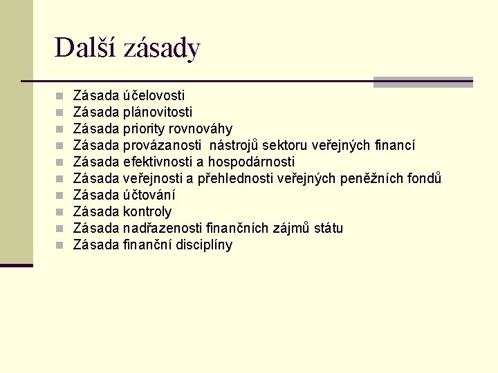 Další zásady n n n n n Zásada účelovosti Zásada plánovitosti Zásada priority rovnováhy Další zásady n n n n n Zásada účelovosti Zásada plánovitosti Zásada priority rovnováhy
