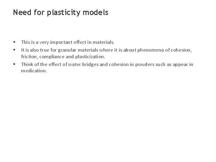 Need for plasticity models § § § This is a very important effect in