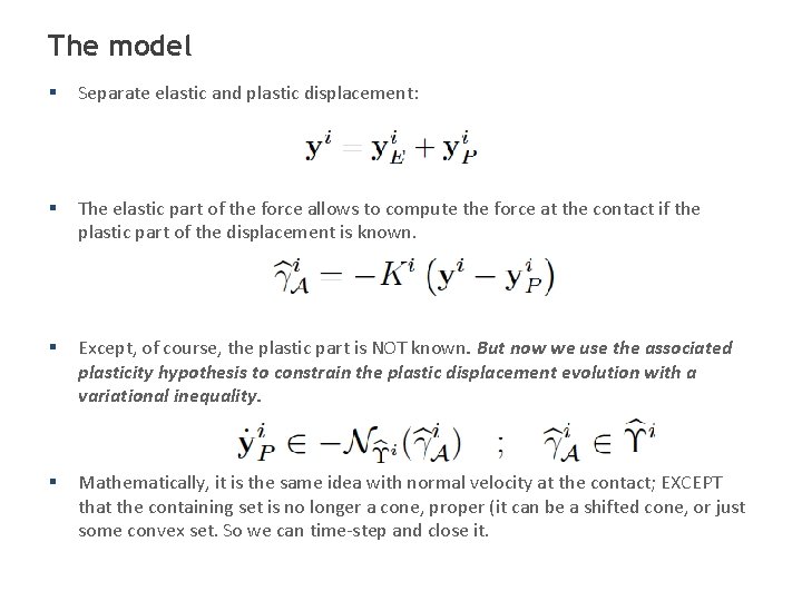The model § Separate elastic and plastic displacement: § The elastic part of the