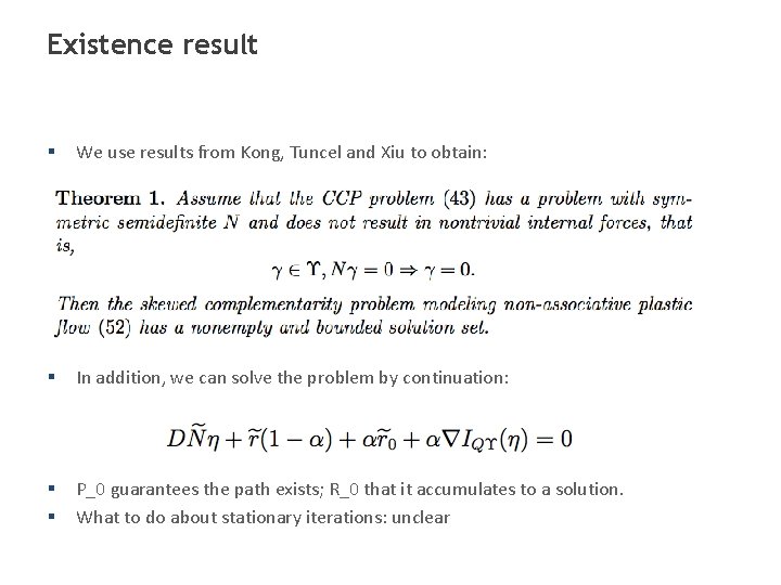 Existence result § We use results from Kong, Tuncel and Xiu to obtain: §