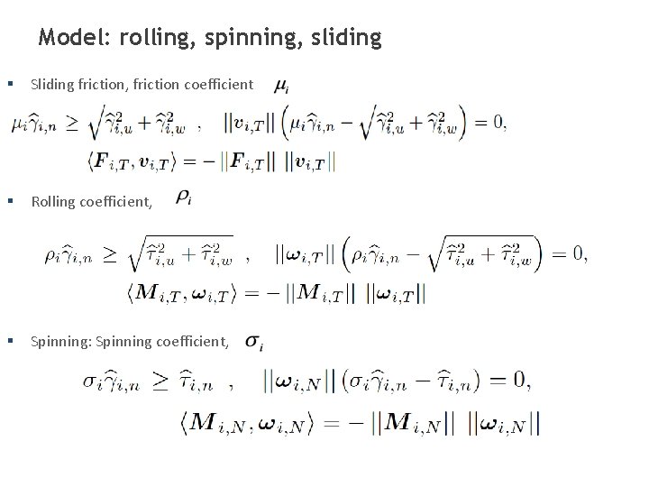 Model: rolling, spinning, sliding § Sliding friction, friction coefficient § Rolling coefficient, § Spinning: