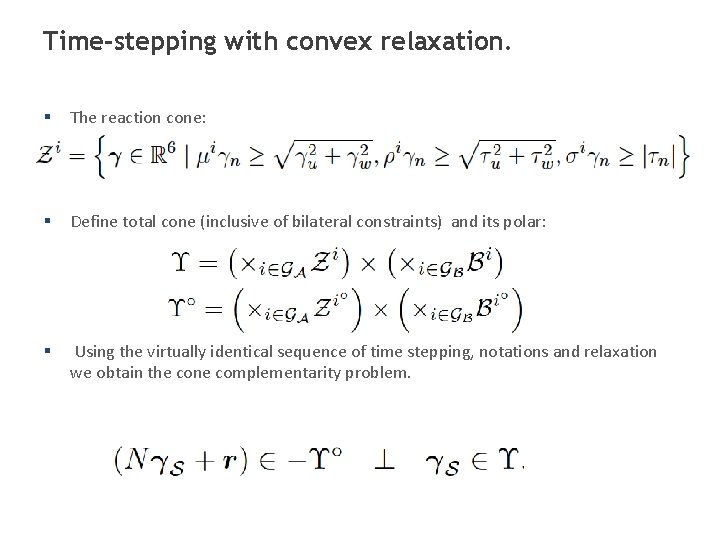 Time-stepping with convex relaxation. § The reaction cone: § Define total cone (inclusive of