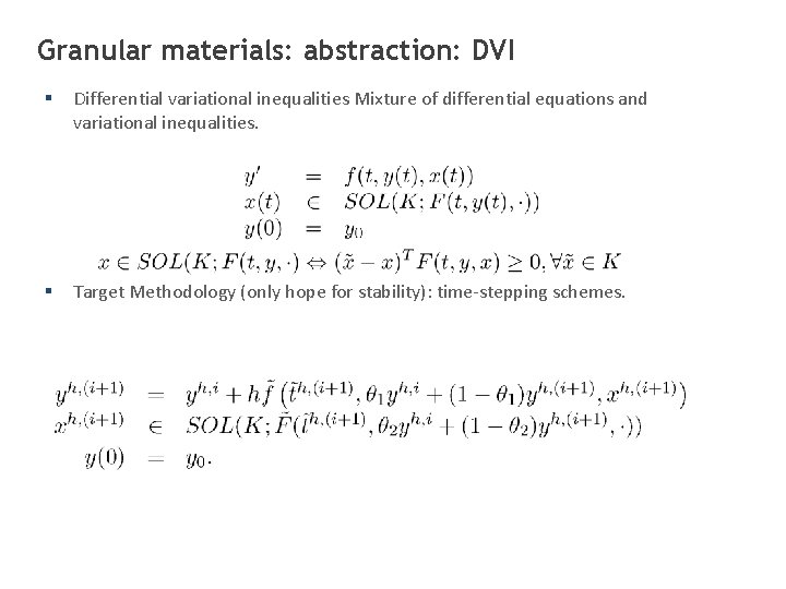 Granular materials: abstraction: DVI § Differential variational inequalities Mixture of differential equations and variational