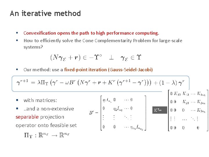 An iterative method § § Convexification opens the path to high performance computing. How