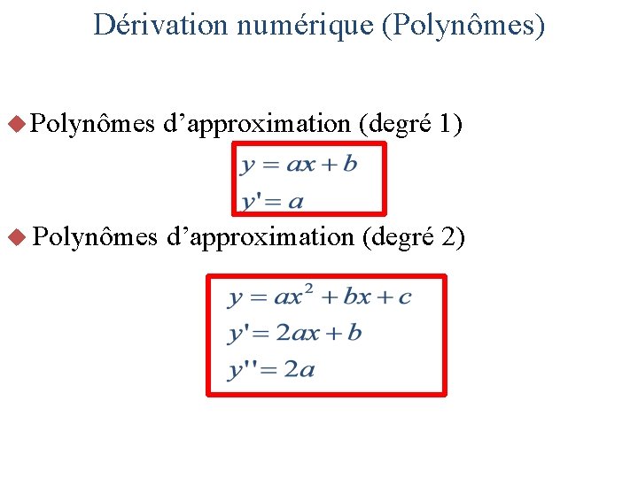 Dérivation numérique (Polynômes) u Polynômes d’approximation (degré 1) u Polynômes d’approximation (degré 2) 