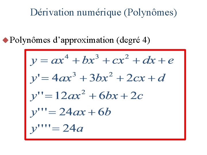 Dérivation numérique (Polynômes) u Polynômes d’approximation (degré 4) 