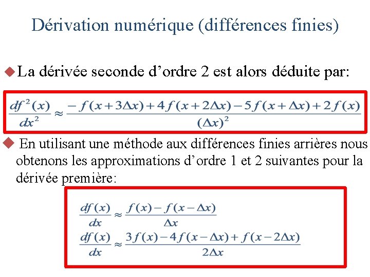 Dérivation numérique (différences finies) u La dérivée seconde d’ordre 2 est alors déduite par: