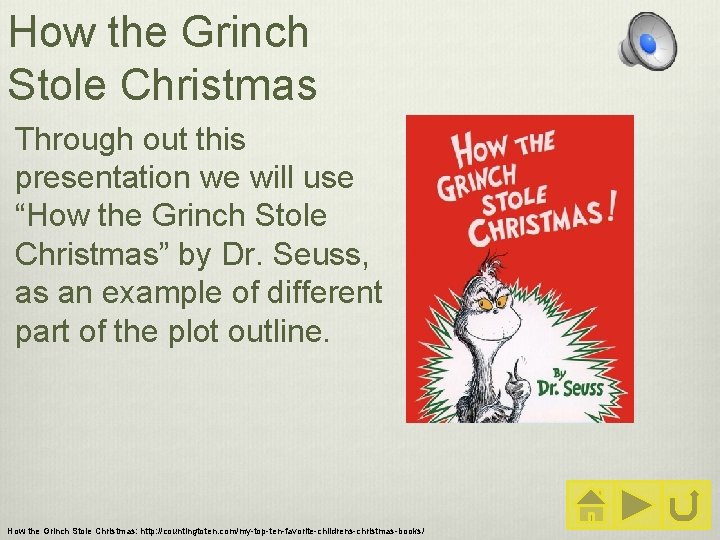 How the Grinch Stole Christmas Through out this presentation we will use “How the